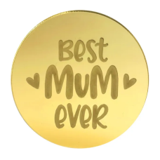 BEST MUM EVER Mirror Topper Round GOLD 4.8cm