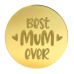 BEST MUM EVER Mirror Topper Round GOLD 4.8cm