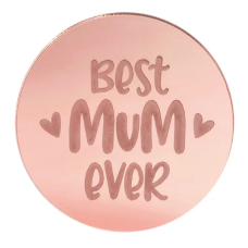 BEST MUM EVER Mirror Topper Round ROSE GOLD 4.8cm